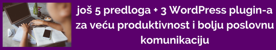 još 5 predloga + 3 WordPress plugin-a za veću produktivnost i bolju poslovnu komunikaciju
